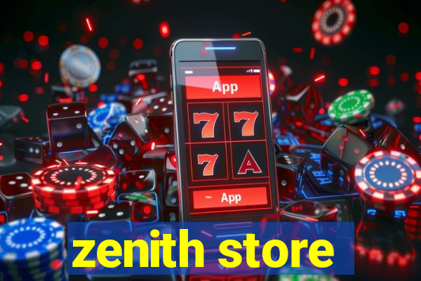 zenith store