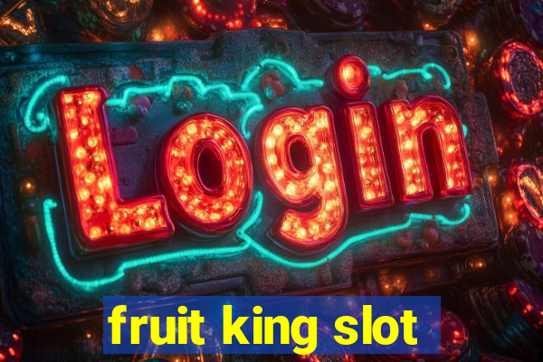 fruit king slot