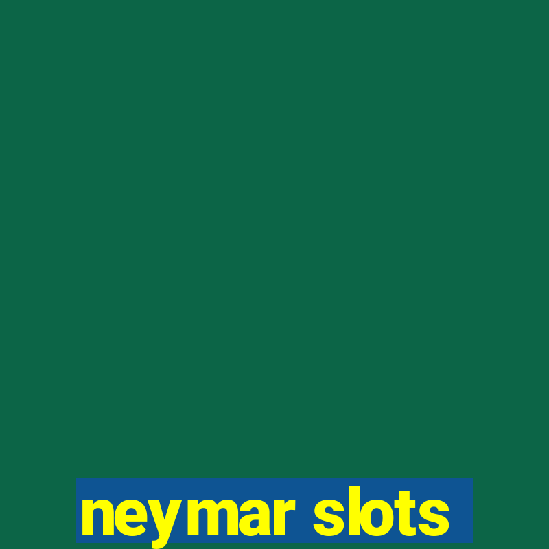 neymar slots