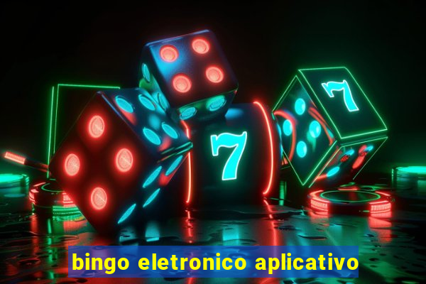 bingo eletronico aplicativo