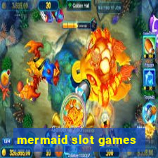 mermaid slot games