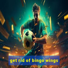 get rid of bingo wings