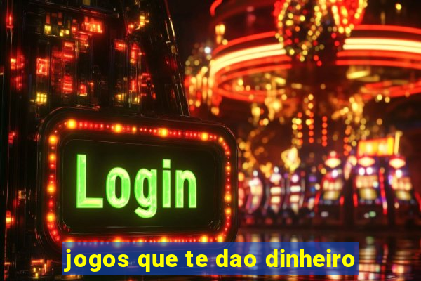 jogos que te dao dinheiro