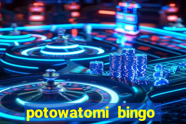 potowatomi bingo and casino