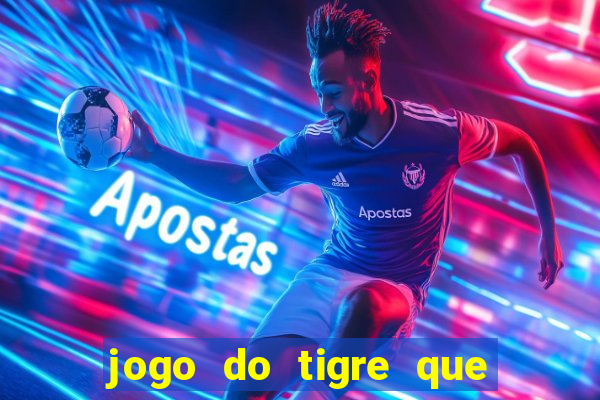 jogo do tigre que n?o precisa depositar