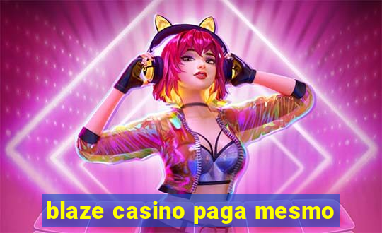 blaze casino paga mesmo