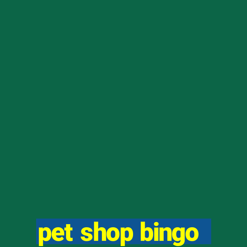 pet shop bingo