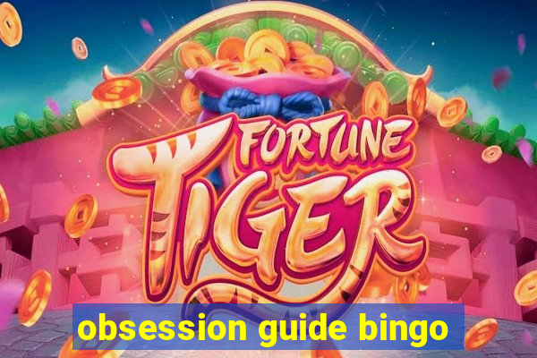 obsession guide bingo