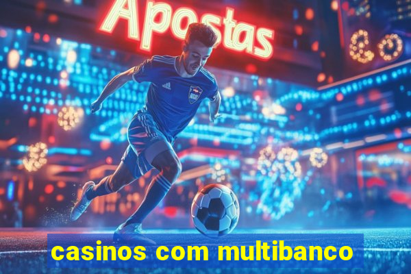 casinos com multibanco