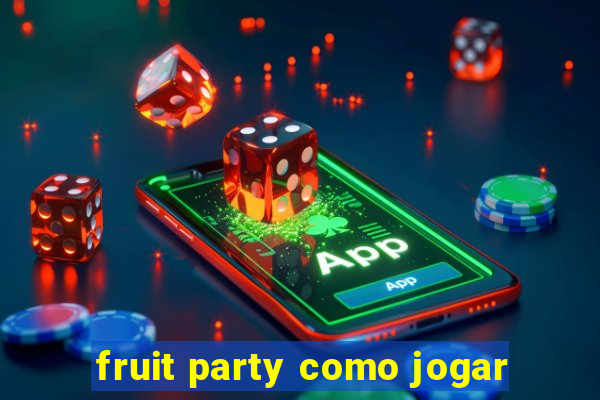 fruit party como jogar