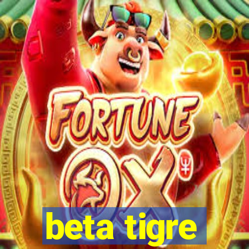 beta tigre