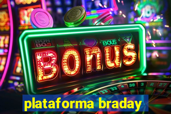 plataforma braday