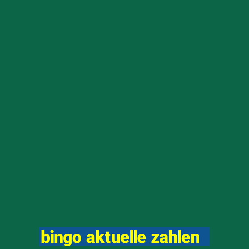 bingo aktuelle zahlen