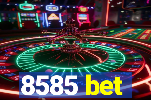 8585 bet