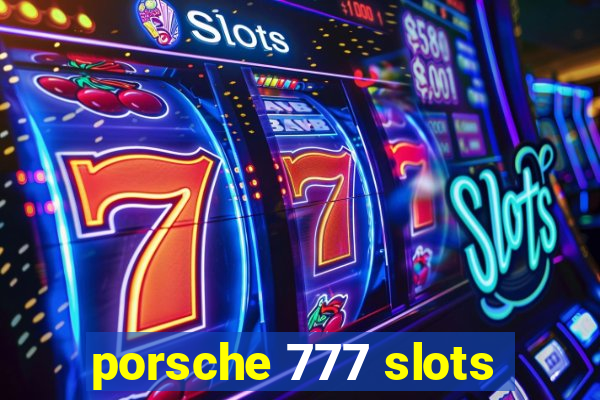 porsche 777 slots