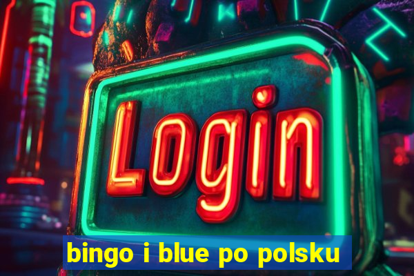 bingo i blue po polsku