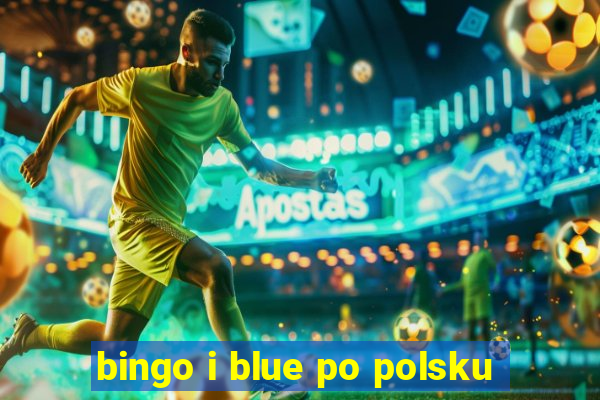 bingo i blue po polsku