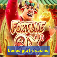 bonos gratis casino