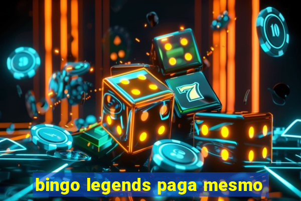 bingo legends paga mesmo