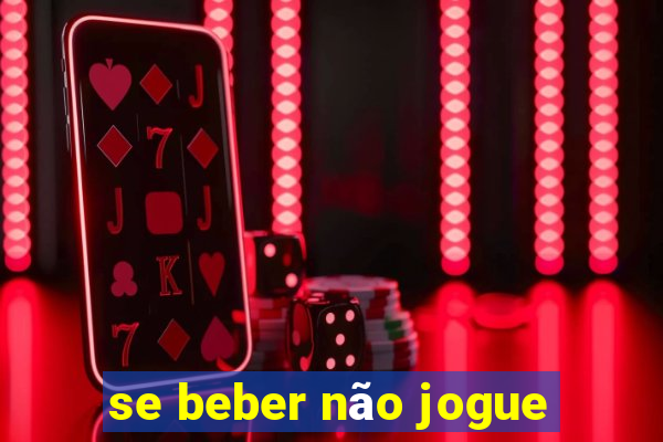 se beber não jogue