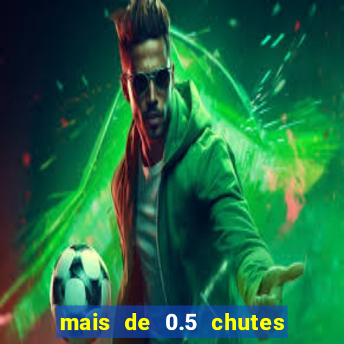 mais de 0.5 chutes ao gol