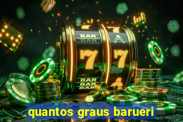 quantos graus barueri