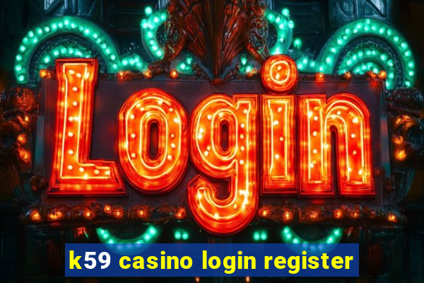 k59 casino login register