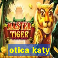 otica katy