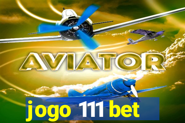 jogo 111 bet