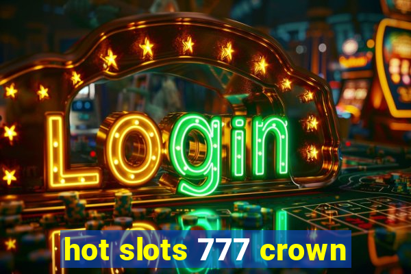 hot slots 777 crown