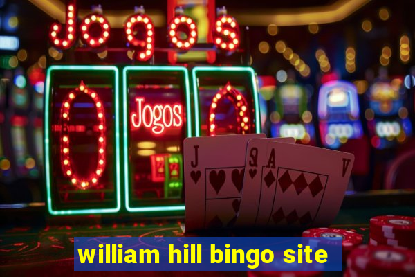 william hill bingo site