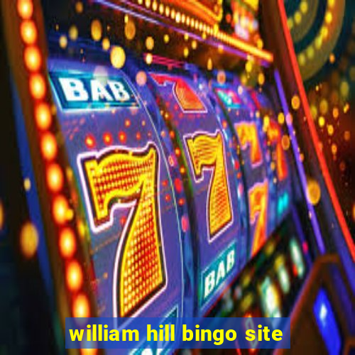 william hill bingo site