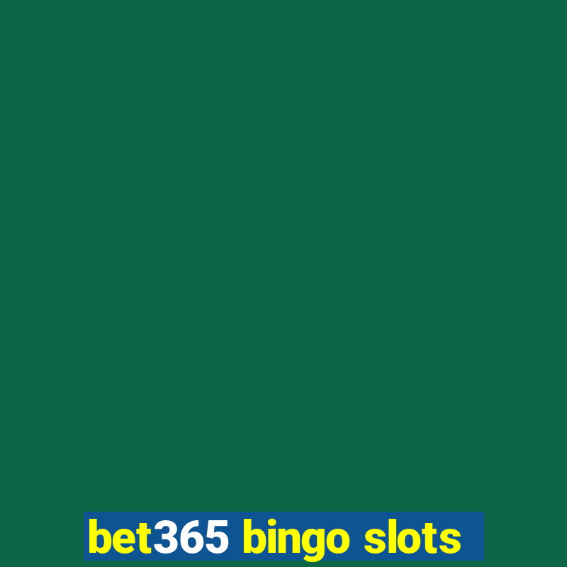 bet365 bingo slots