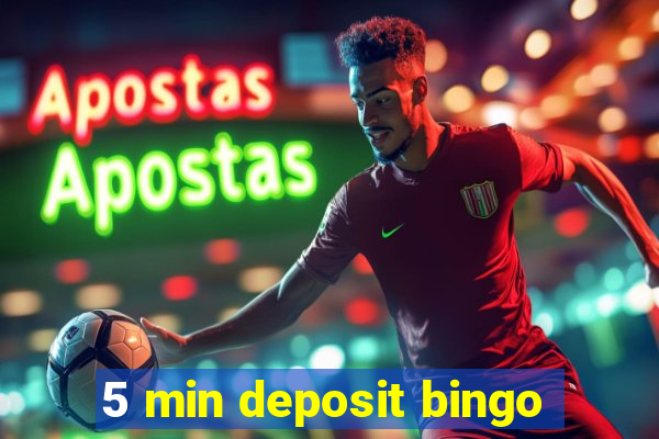 5 min deposit bingo