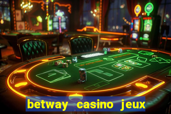 betway casino jeux d argent