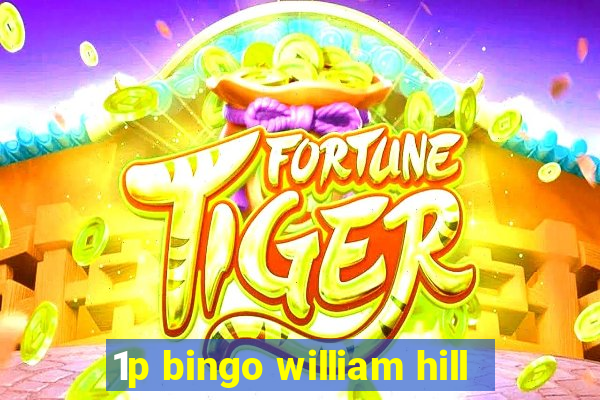 1p bingo william hill