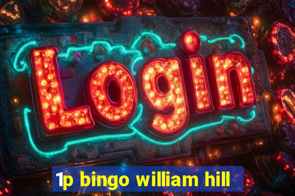 1p bingo william hill