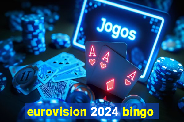 eurovision 2024 bingo