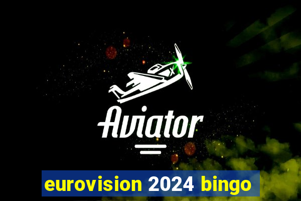 eurovision 2024 bingo