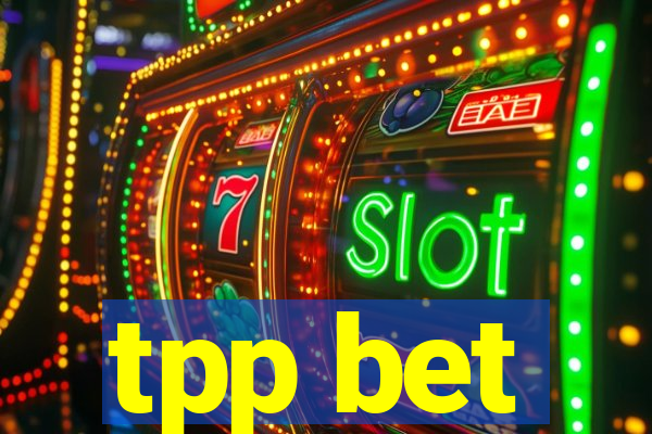 tpp bet