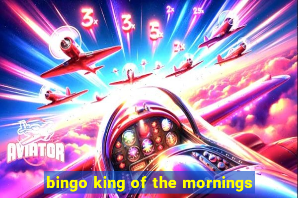 bingo king of the mornings