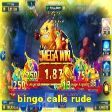 bingo calls rude