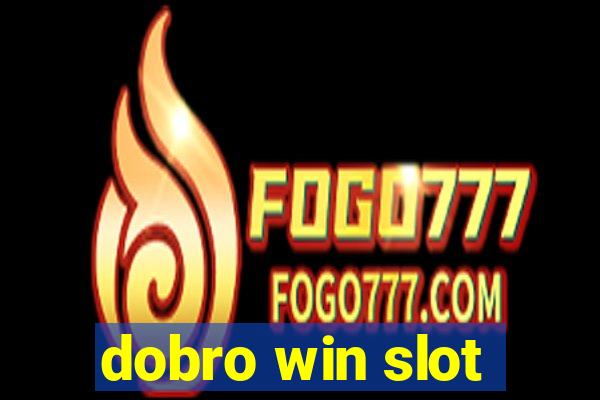 dobro win slot