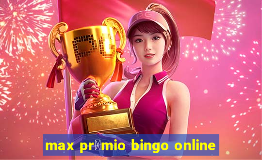 max pr锚mio bingo online