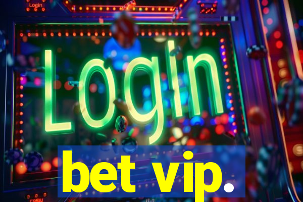 bet vip.