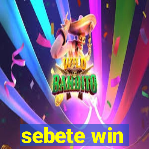 sebete win