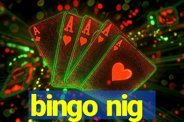 bingo nig