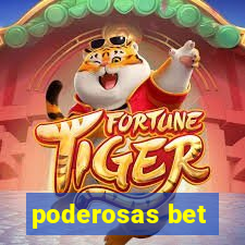 poderosas bet