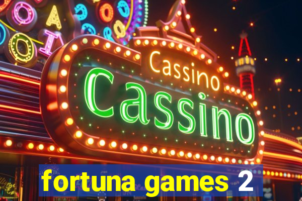 fortuna games 2