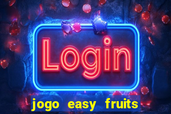 jogo easy fruits paga mesmo